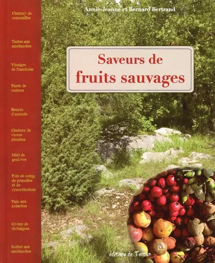 Saveurs de fruits sauvages - Bernard Bertrand - Éditions de Terran