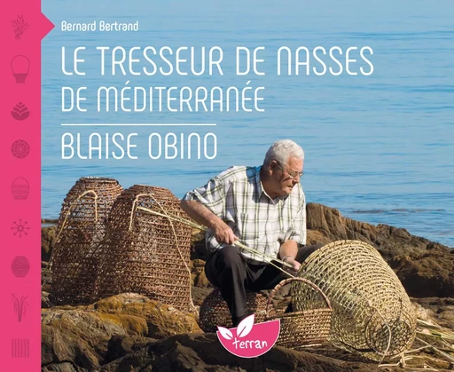 Le Tresseur de nasses de Méditerranée  - Bernard Bertrand - Éditions de Terran