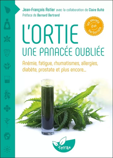 L'Ortie, une panacée oubliée - Jean-François Astier - Éditions de Terran