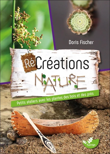 (Ré)Créations nature  - Doris Fischer - Éditions de Terran