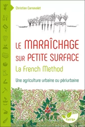 Le Maraîchage sur petite surface : la French Method