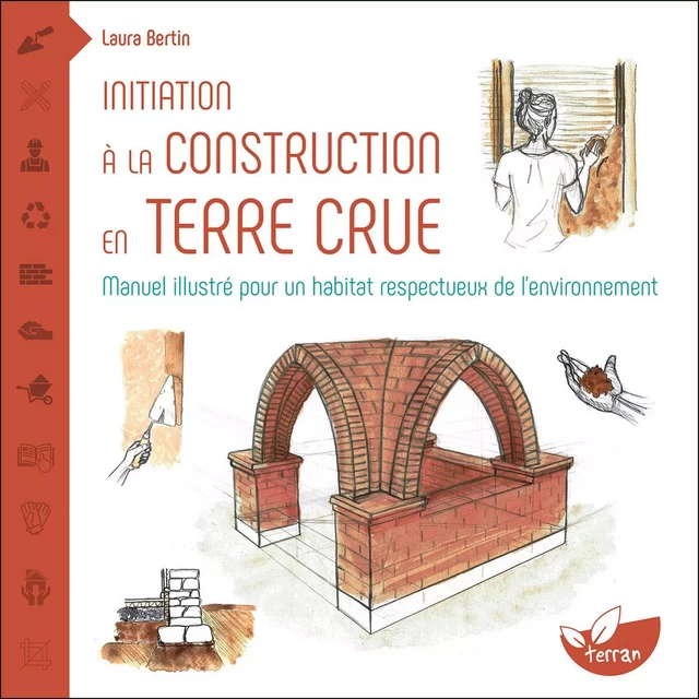 Initiation à la construction en terre crue - Laura Bertin - Éditions de Terran