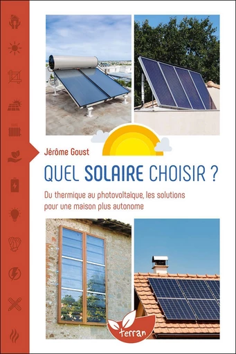 Quel solaire choisir ? - Jérôme Goust - Éditions de Terran